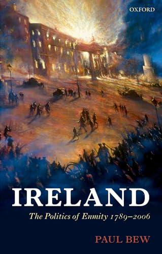 Beispielbild fr Ireland: The Politics of Enmity 1789-2006 (Oxford History of Modern Europe) zum Verkauf von WorldofBooks