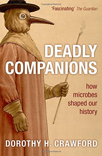Beispielbild fr Deadly Companions: How Microbes Shaped Our History zum Verkauf von Wonder Book