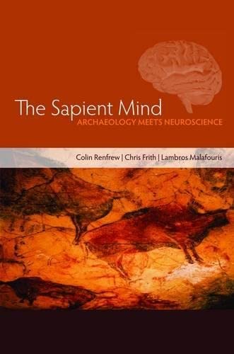 Stock image for The Sapient Mind: Archaeology meets neuroscience for sale by WorldofBooks