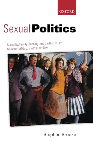 9780199562541: Sexual Politics: Sexuality, Family Planning, and the British Left from the 1880s to the Present Day