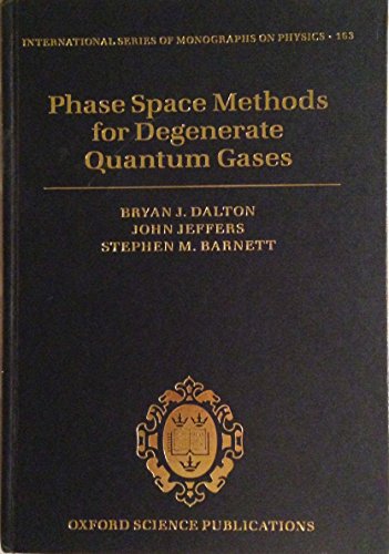 Imagen de archivo de Phase Space Methods for Degenerate Quantum Gases (International Series of Monographs on Physics) a la venta por Bellwetherbooks