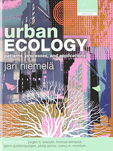 Urban Ecology: Patterns, Processes, and Applications (9780199563562) by Niemela, Jari; Breuste, Jurgen H.; Guntenspergen, Glenn; McIntyre, Nancy E.; Elmqvist, Thomas; James, Philip