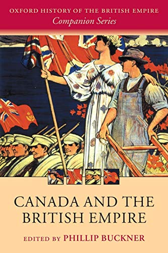 Stock image for Canada and the British Empire (Oxford History of the British Empire Companion Series) for sale by Magus Books Seattle