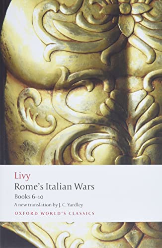 Beispielbild fr Rome's Italian Wars: Books 6-10 (Oxford World's Classics) [Paperback] Livy; Yardley, J. C. and Hoyos, Dexter zum Verkauf von Lakeside Books