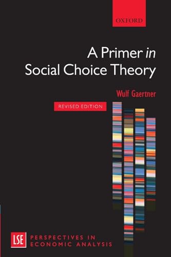 A Primer in Social Choice Theory: Revised Edition (London School of Economics Perspectives in Eco...