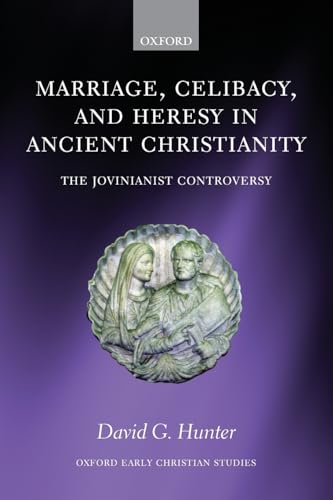 9780199565535: Marriage, Celibacy, and Heresy in Ancient Christianity: The Jovinianist Controversy