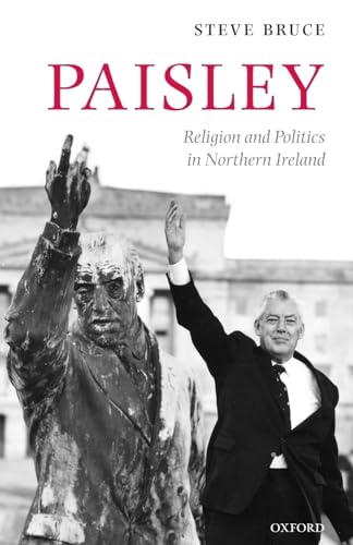 9780199565719: Paisley: Religion and Politics in Northern Ireland