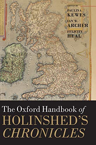 The Oxford Handbook of Holinshed\\ s Chronicle - Kewes, Paulina|Archer, Ian W.|Heal, Felicity