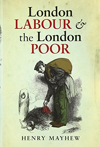 Beispielbild fr London Labour and the London Poor: A Selected Edition (Oxford World's Classics) zum Verkauf von WorldofBooks