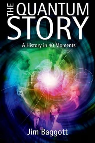 9780199566846: The Quantum Story: A history in 40 moments