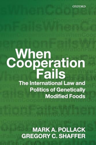 Stock image for When Cooperation Fails: The International Law and Politics of Genetically Modified Foods for sale by Irish Booksellers