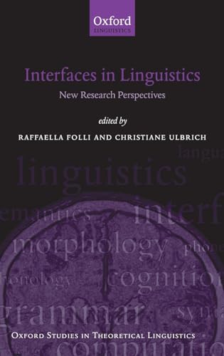 Stock image for Interfaces in Linguistics: New Research Perspectives: 31 (Oxford Studies in Theoretical Linguistics) for sale by PBShop.store US