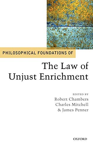 Philosophical Foundations of the Law of Unjust Enrichment (Philosophical Foundations of Law) - Robert Chambers, Charles Mitchell, James Penner