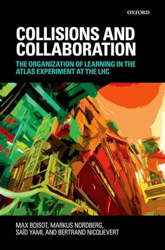 Imagen de archivo de Collisions and Collaboration: The Organization of Learning in the ATLAS Experiment at the LHC a la venta por AwesomeBooks
