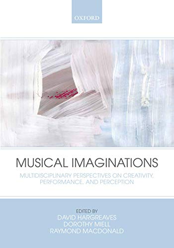 Stock image for Musical Imaginations: Multidisciplinary perspectives on creativity, performance and perception for sale by GF Books, Inc.
