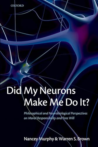 Beispielbild fr Did My Neurons Make Me Do It?: Philosophical and Neurobiological Perspectives on Moral Responsibility and Free Will zum Verkauf von HPB-Red