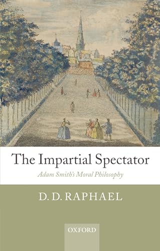 The Impartial Spectator: Adam Smith's Moral Philosophy (9780199568260) by Raphael, D. D.