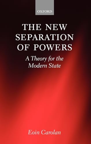 9780199568673: The New Separation of Powers: A Theory for the Modern State