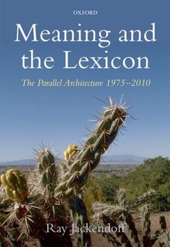 9780199568871: Meaning and the Lexicon: The Parallel Architecture 1975-2010