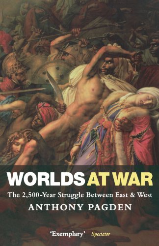 Worlds at War: The 2,500 - Year Struggle Between East and West (9780199569779) by Pagden, Anthony