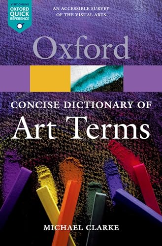 The Concise Oxford Dictionary of Art Terms - Michael (Director of the National Gallery of Scotland) Clarke