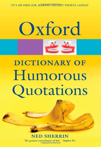 Stock image for Oxford Dictionary of Humorous Quotations 4/e (Oxford Quick Reference) for sale by AwesomeBooks