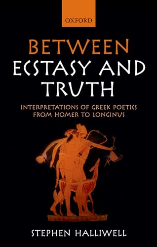 Beispielbild fr Between Ecstasy and Truth: Interpretations of Greek Poetics from Homer to Longinus zum Verkauf von Powell's Bookstores Chicago, ABAA