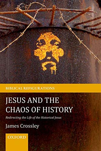 Stock image for Jesus and the Chaos of History: Redirecting the Life of the Historical Jesus [Biblical Refigurations] for sale by Windows Booksellers