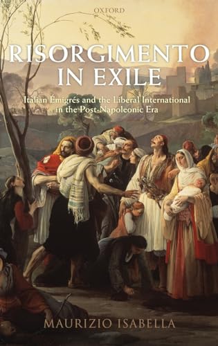 Beispielbild fr Risorgimento in Exile: Italian Emigres and the Liberal International in the Post-Napoleonic Era zum Verkauf von WorldofBooks