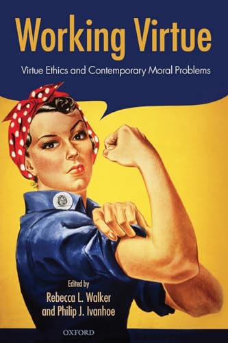 Beispielbild fr Working Virtue: Virtue Ethics and Contemporary Moral Problems zum Verkauf von Anybook.com