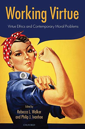 Imagen de archivo de Working Virtue : Virtue Ethics and Contemporary Moral Problems a la venta por Better World Books