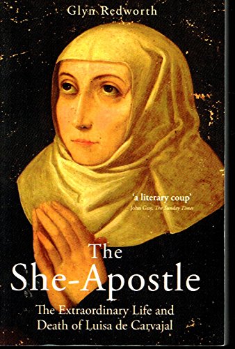Stock image for The She-Apostle: The Extraordinary Life and Death of Luisa de Carvajal for sale by New Legacy Books