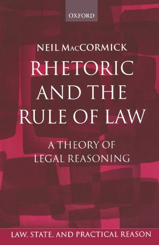 Beispielbild fr Rhetoric And The Rule Of Law: A Theory of Legal Reasoning (Law, State, and Practical Reason) zum Verkauf von Monster Bookshop