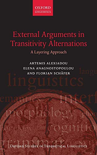 External Arguments in Transitivity Alternations: A Layering Approach (Oxford Studies in Theoretic...