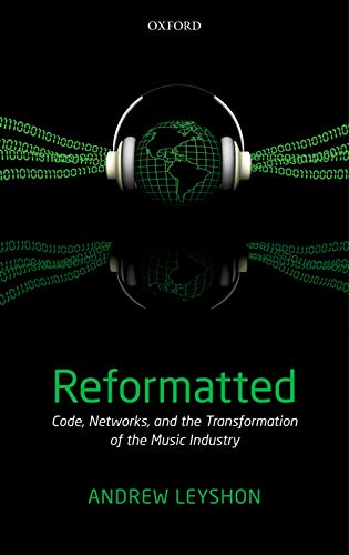 Stock image for Reformatted : Code, Networks, and the Transformation of the Music Industry for sale by Better World Books: West