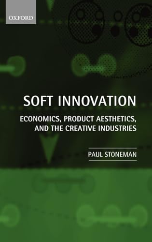 Stock image for Soft Innovation: Economics, Design, and the Creative Industries for sale by Ergodebooks