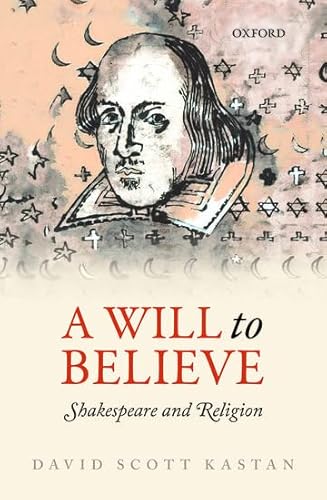 Beispielbild fr A Will to Believe: Shakespeare and Religion (Oxford Wells Shakespeare Lectures) zum Verkauf von HALCYON BOOKS