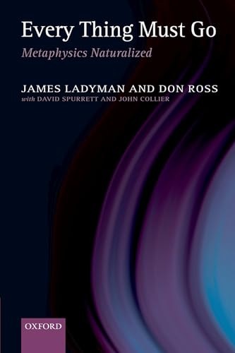 Every Thing Must Go: Metaphysics Naturalized (9780199573097) by James Ladyman; Don Ross