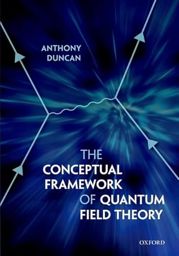 9780199573264: The Conceptual Framework of Quantum Field Theory