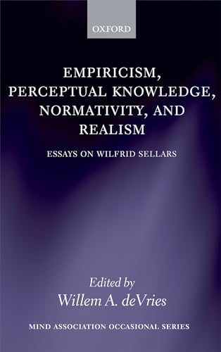 Stock image for Empiricism, Perceptual Knowledge, Normativity, and Realism: Essays on Wilfrid Sellars (Mind Association Occasional Series) for sale by Prestige Books