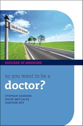 Beispielbild fr So you want to be a Doctor?: The ultimate guide to getting into medical school (Success in Medicine) zum Verkauf von WorldofBooks