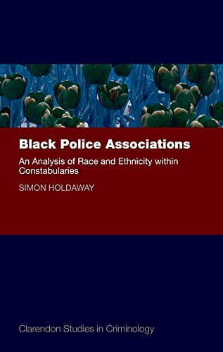 Stock image for Black Police Associations: An Analysis of Race & Ethnicity within Constabularies. for sale by Powell's Bookstores Chicago, ABAA