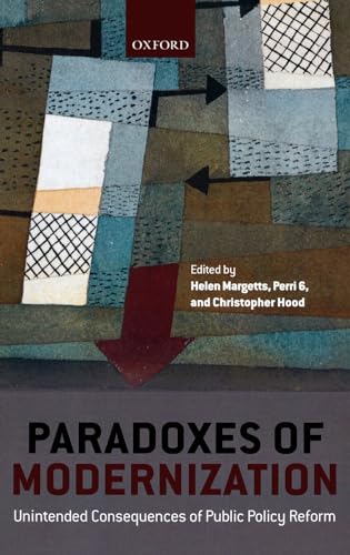 Paradoxes of Modernization: Unintended Consequences of Public Policy Reform (9780199573547) by Margetts, Helen; 6, Perri; Hood, Christopher