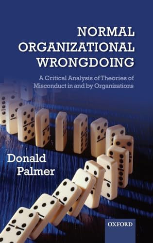 Beispielbild fr Normal Organizational Wrongdoing: A Critical Analysis of Theories of Misconduct in and by Organizations zum Verkauf von Buchpark