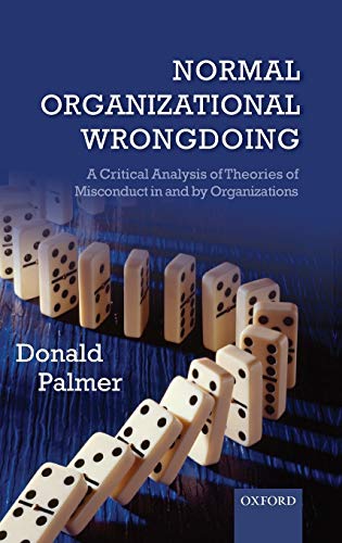 9780199573592: Normal Organizational Wrongdoing: A Critical Analysis of Theories of Misconduct in and by Organizations