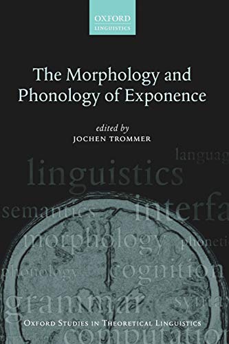 9780199573738: The Morphology and Phonology of Exponence (Oxford Studies in Theoretical Linguistics)