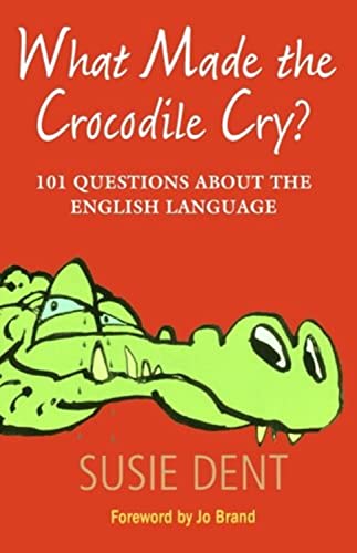 Stock image for What Made The Crocodile Cry?: 101 Questions about the English Language for sale by SecondSale