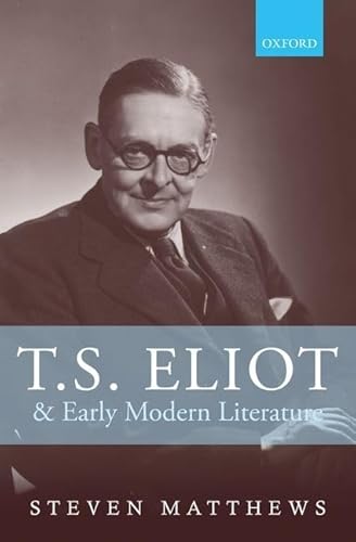 Imagen de archivo de T.S. Eliot and Early Modern Literature a la venta por Blackwell's