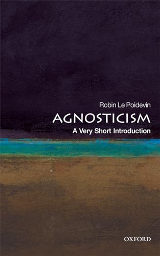 Le Poidevin, R: Agnosticism: A Very Short Introduction (Very Short Introductions) - Le Poidevin, Robin