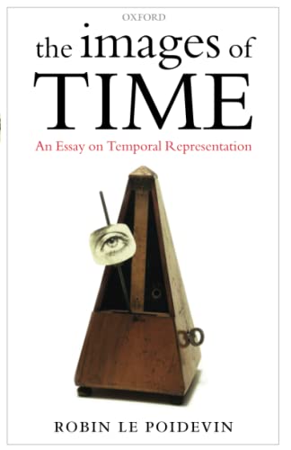9780199575510: THE IMAGES OF TIME AN ESSAY ON TEMPORAL REPRESENTATION: An Essay on Temporal Representation